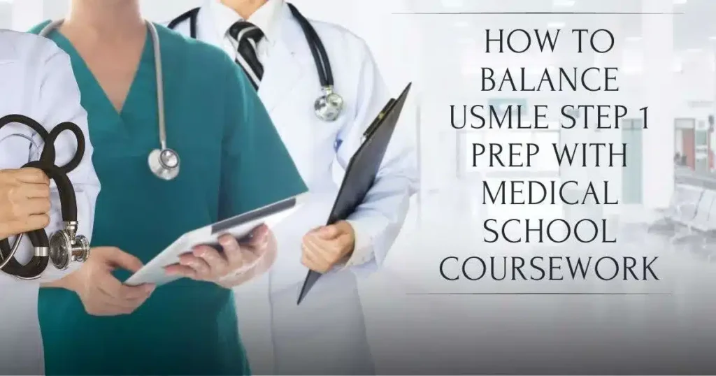 How to Balance USMLE Step 1 Prep with Medical School Coursework