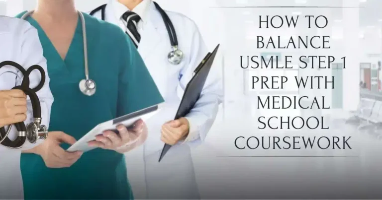 How to Balance USMLE Step 1 Prep with Medical School Coursework
