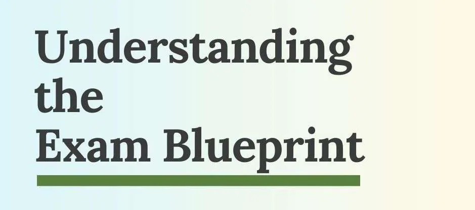 Understanding the Exam Blueprint