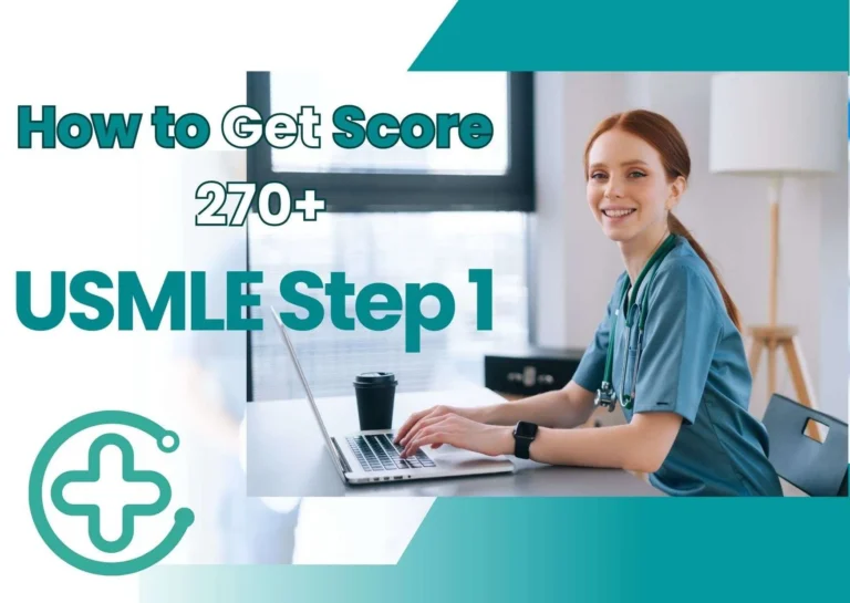 How to Score a 270+ on USMLE Step 1: A Guide