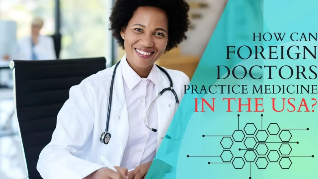 How Can Foreign Doctors Practice Medicine in the USA?