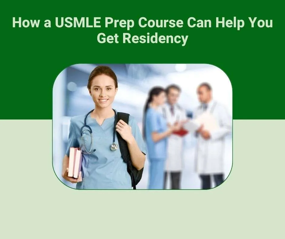 The Road to Residency: How a USMLE Prep Course Can Help You Get There