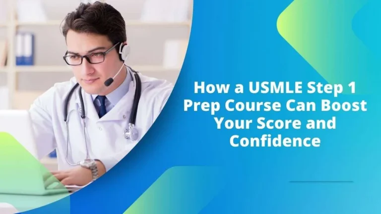 How a USMLE Step 1 Prep Course Can Boost Your Score and Confidence