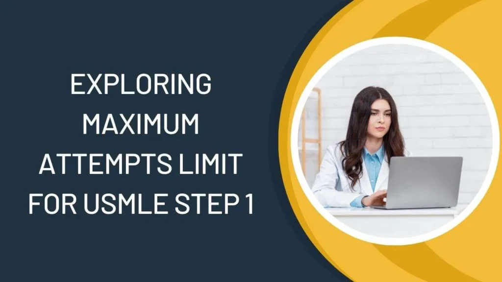 How Many Attempts for Usmle Step 1: Exploring the Maximum Attempt Limits
